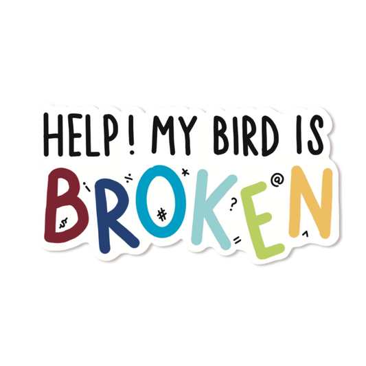 HELP! MY BIRD IS BROKEN